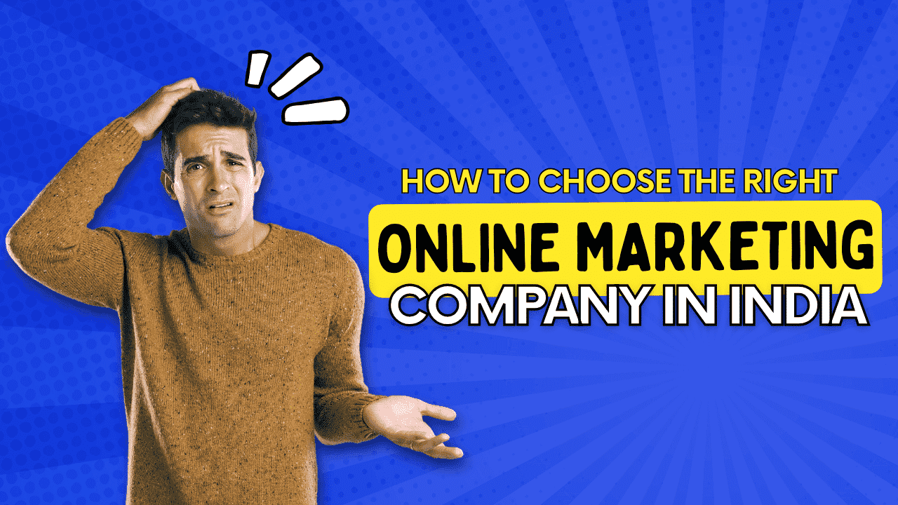 How to Choose the Right Online Marketing Company in India